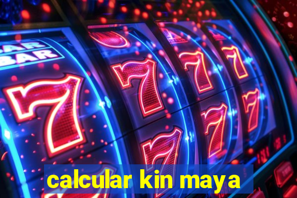 calcular kin maya